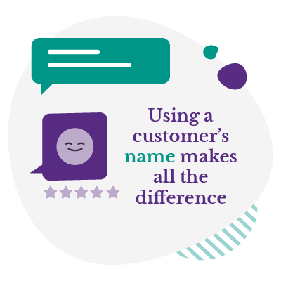 Use the customer's name